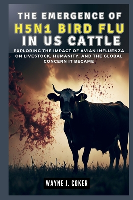 The Emergence of H5n1 Bird Flu in Us Cattle: Exploring the Impact of Avian Influenza on Livestock, Humanity, and the Global Concern it Became