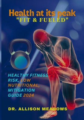 Health at its peak Fit & Fueled: healthy fitness risk low nutritional mitigation guide 2024