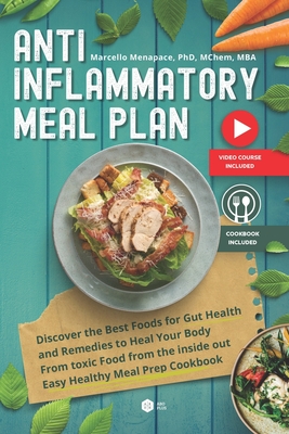 Anti Inflammatory Meal Plan: Discover the best foods for gut health and remedies to heal your body from toxic food from the inside out easy healthy meal prep cookbook