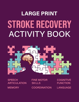 Stroke Recovery Activity Book: An Exercise Book Developed to Facilitate the Post-Stroke Recovery and Rehabilitation Process