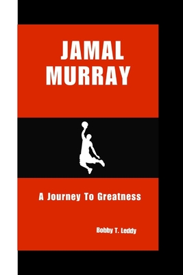 Jamal Murray: A Journey To Greatness