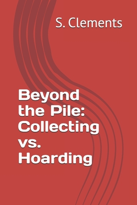 Beyond the Pile: Collecting vs. Hoarding