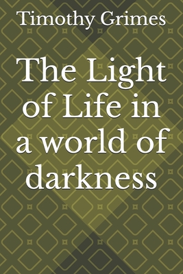 The Light of Life in a world of darkness