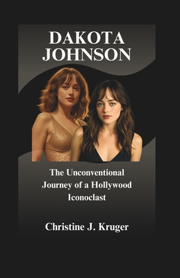 Dakota Johnson: The Unconventional Journey of a Hollywood Iconoclast