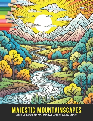 Majestic Mountainscapes: Adult Coloring Book for Serenity, 50 Pages, 8.5 x 11 inches