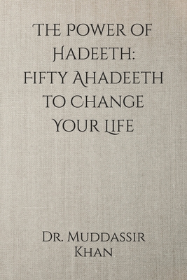 The Power of Hadeeth: Fifty Ahadeeth to Change Your Life