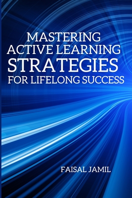 Mastering Active Learning: Strategies for Lifelong Success