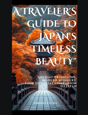 A Traveler's Guide to Japan's Timeless Beauty