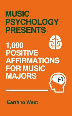 Music Psychology Presents: 1,000 Positive Affirmations for Music Majors