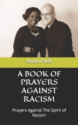 A Prayer Against Racism: Prayers Against The Spirit of Racism