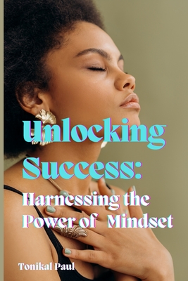 Unlocking Success: Harnessing the Power of Mindset