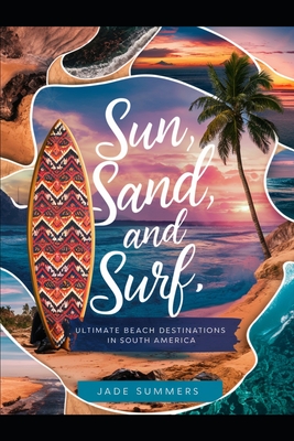 Sun, Sand, and Surf: Ultimate Beach Destinations in South America