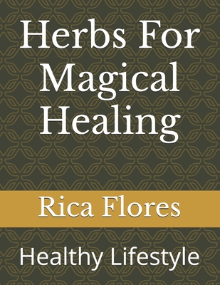 Herbs For Magical Healing