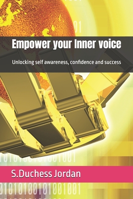 Empower your Inner Voice: Unlocking Self Awareness Confidence and Success