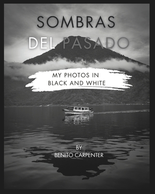 Sombras del Pasado: photos in black & white