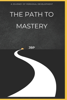 The Path to Mastery: A Journey of Personal Development