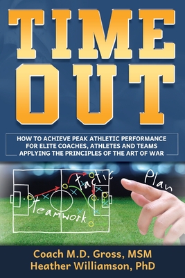 Timeout: How To Achieve Peak Athletic Performance For Elite Coaches, Athletes And Teams Applying The Principles Of The Art Of War