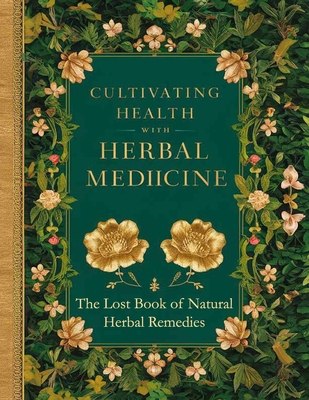 The Lost Book of Natural Herbal Remedies: Discover the Magic Growing Right Outside Your Door