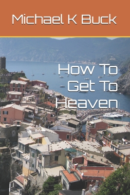 How To Get To Heaven