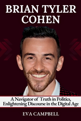 Brian Tyler Cohen: A Navigator of Truth in Politics, Enlightening Discourse in the Digital Age