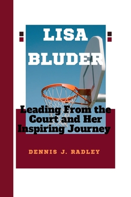 Lisa Bluder: Leading From the Court and Her Inspiring Journey