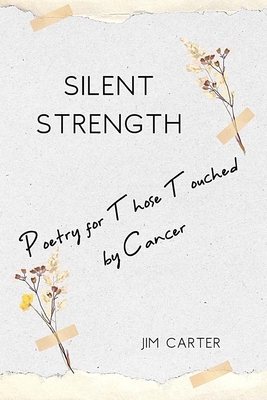 Silent Strength: Poetry for Those Touched by Cancer