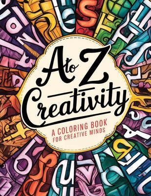 A to Z Creativity: A Coloring Book for Creative Minds