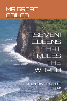 7(seven) Queens That Rules the World: And How to Defect Them!