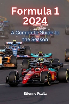 Formula 1 2024: A Complete Guide to the Season