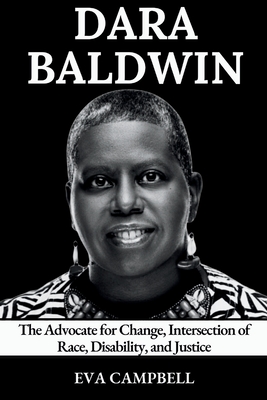 Dara Baldwin: The Advocate for Change, Intersection of Race, Disability, and Justice