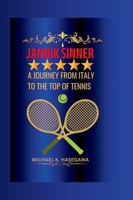 Jannik Sinner: A Journey from Italy to the Top of Tennis