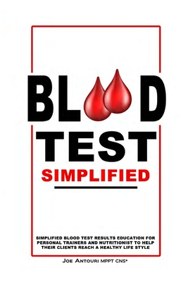 Blood Test Simplified: Simplified blood test results education for personal trainers and nutritionists to help clients reach a healthy life style