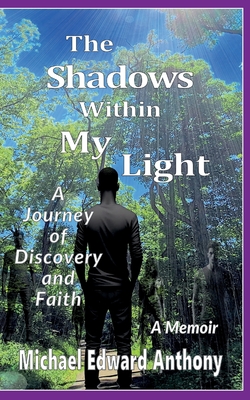 The Shadows within My Light: A Journey of Discovery and Faith