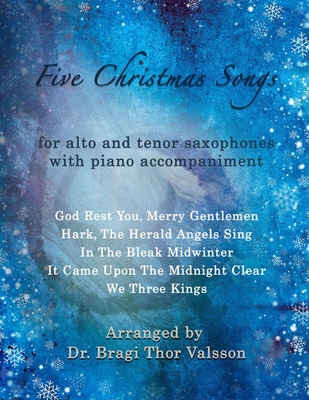 Five Christmas Songs - Alto and Tenor Saxophones with Piano accompaniment: duets for alto and tenor saxophones