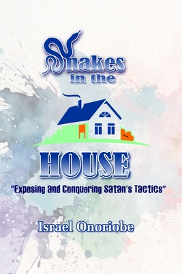 Snakes in the House: Exposing and Conquering Satan's Tactics