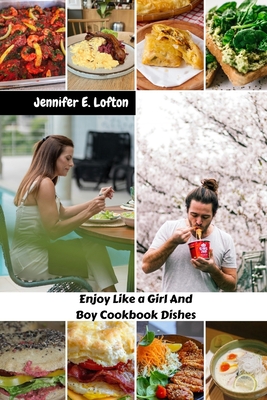 Enjoy Like a Girl And Boy Cookbook Dishes: Ultimate Delicious Healthy Flavourful Recipes Diet To Balance Hormones, Lose Weight And Boost Energy