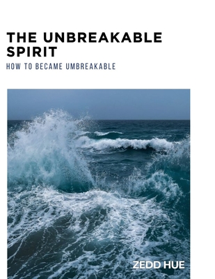 The Unbreakable Spirit: How To Became Umbreakable