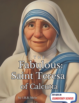 The Fabulous: Saint Teresa of Calcutta