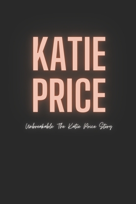 Katie Price: Unbreakable: The Katie Price Story