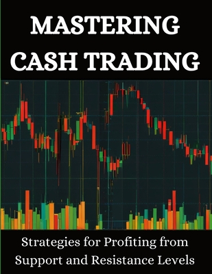 Mastering Cash: Trading with Support and Resistance