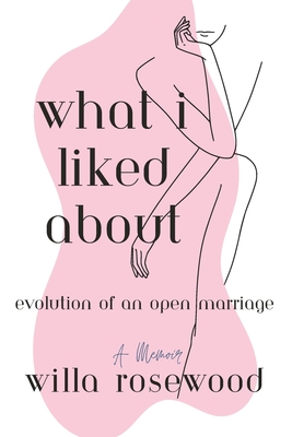 What I Liked About: Evolution of an Open Marriage