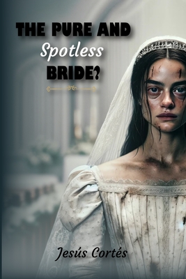 The Pure and Spotless Bride?