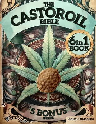 The Castor Oil Bible: [6 in 1] Discover the Ancient Secret to Radiant Skin and Lustrous Hair. 120+ Scientifically-Proven Natural Remedies for Youthful Glow, Anti-Aging, and Timeless Beauty.