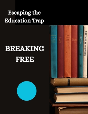 Breaking Free: Escaping the Education Trap