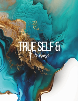 True Self/Purpose: What Were You Created For?