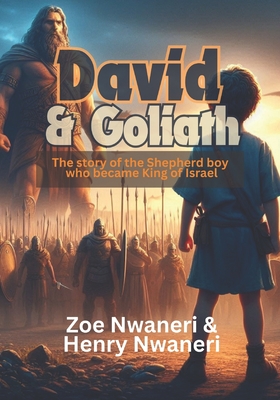 David & Goliath: The Story of The Shepherd boy who became King of Israel