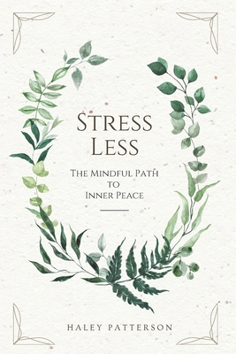 Stress Less: The Mindful Path to Inner Peace