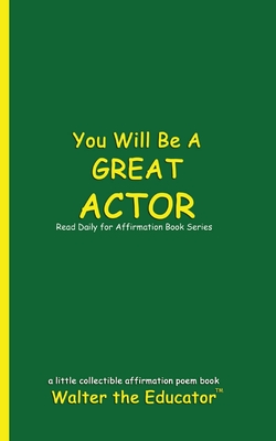 You Will Be a Great Actor: Read Daily for Affirmation Book Series