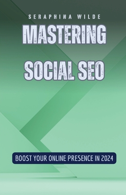 Mastering Social SEO: Boost Your Online Presence in 2024