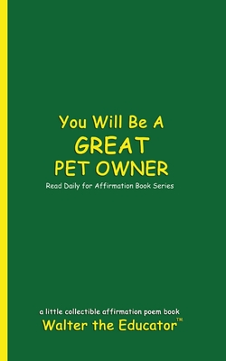 You Will Be a Great Pet Owner: Read Daily for Affirmation Book Series